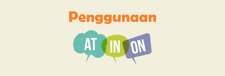Belajar Menerapkan Penggunaan IN ON AT Dengan Cara Paling Gampang