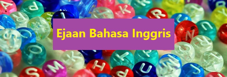 Aturan Ejaan Bahasa Inggris Paling Sederhana Dan Terlengkap