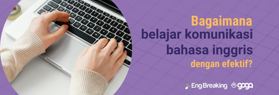 Bagaimanabelajarkomunikasibahasainggrisdengan efektif