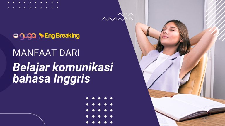 Manfaat luar biasa dari belajar komunikasi bahasa Inggris